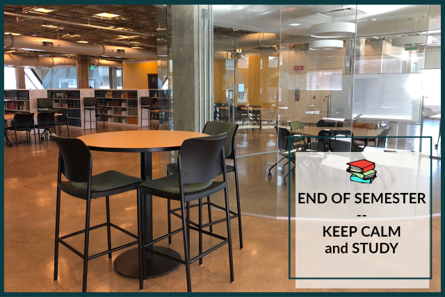 Keep Calm and Study End of Semester library 2nd floor 